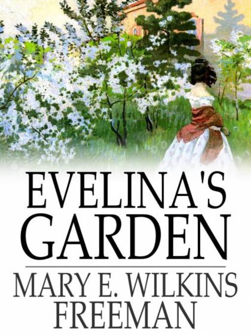 Title details for Evelina's Garden by Mary E. Wilkins Freeman - Available